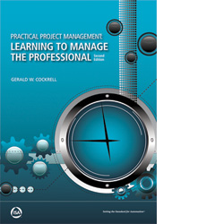 Practical Project Management: Learning to Manage the Professional, Second Edition